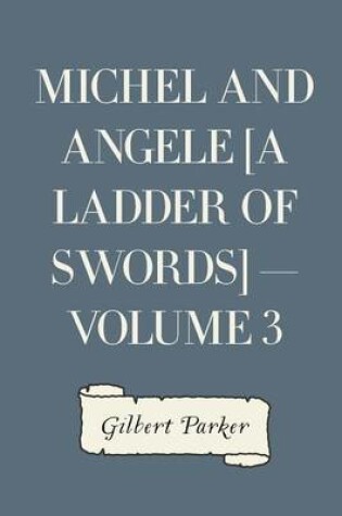 Cover of Michel and Angele [A Ladder of Swords] - Volume 3