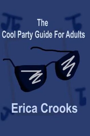 Cover of The Cool Party Guide for Adults