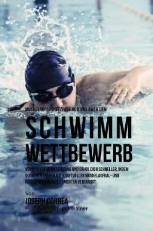 Cover of Muskelaufbau-Rezepte vor und nach dem Schwimm-Wettbewerb