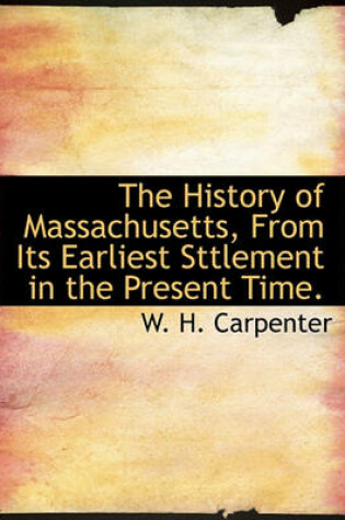 Cover of The History of Massachusetts, from Its Earliest Sttlement in the Present Time.