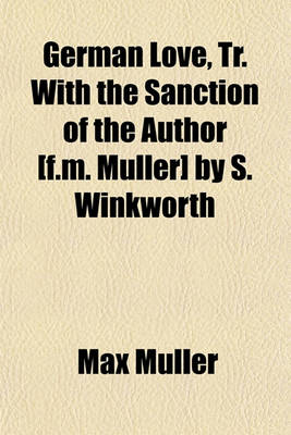 Book cover for German Love, Tr. with the Sanction of the Author [F.M. Muller] by S. Winkworth