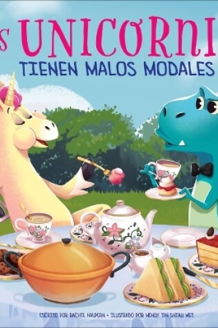 Cover of Los Unicornios Tienen Malos Modales (Unicorns Have Bad Manners)