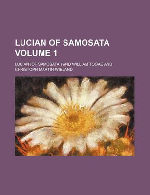 Book cover for Lucian of Samosata Volume 1