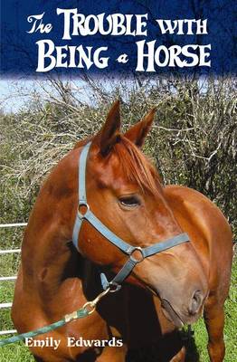 Book cover for The Trouble with Being a Horse