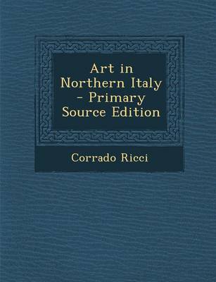 Book cover for Art in Northern Italy - Primary Source Edition