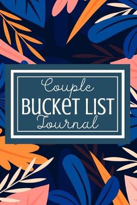 Book cover for Bucket List Journal for Couples- Motivational Notebook To Write In-Blank Guided Journal Couple Edition-6"x9"/120 pages Book 6