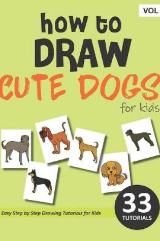 Cover of How to Draw Cute Dogs for Kids - Volume 2