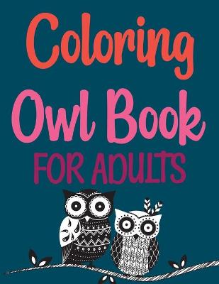 Book cover for Coloring Owl Book For Adults