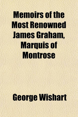 Book cover for Memoirs of the Most Renowned James Graham, Marquis of Montrose