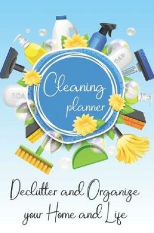 Cover of Cleaning Planner - Declutter and Organize your Home and Life