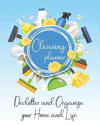 Book cover for Cleaning Planner - Declutter and Organize your Home and Life