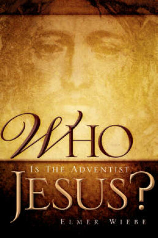 Cover of WHO Is The Adventist Jesus?