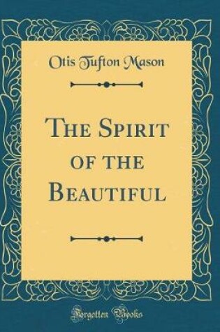 Cover of The Spirit of the Beautiful (Classic Reprint)