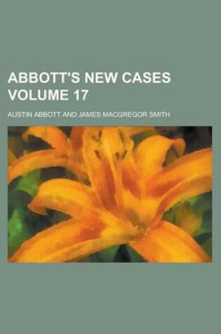 Cover of Abbott's New Cases Volume 17