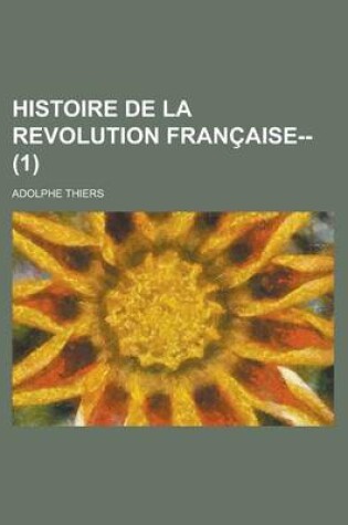 Cover of Histoire de La Revolution Francaise-- (1)