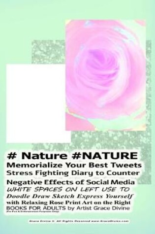 Cover of # Nature #NATURE Memorialize Your Best Tweets Stress Fighting Diary to Counter Negative Effects of Social Media WHITE SPACES ON LEFT USE TO Doodle Draw Sketch Express Yourself