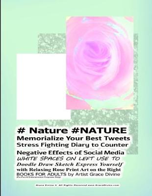 Book cover for # Nature #NATURE Memorialize Your Best Tweets Stress Fighting Diary to Counter Negative Effects of Social Media WHITE SPACES ON LEFT USE TO Doodle Draw Sketch Express Yourself