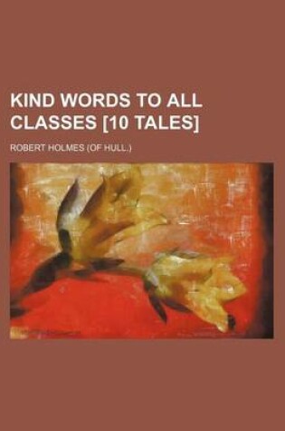 Cover of Kind Words to All Classes [10 Tales]
