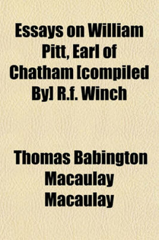 Cover of Essays on William Pitt, Earl of Chatham [Compiled By] R.F. Winch