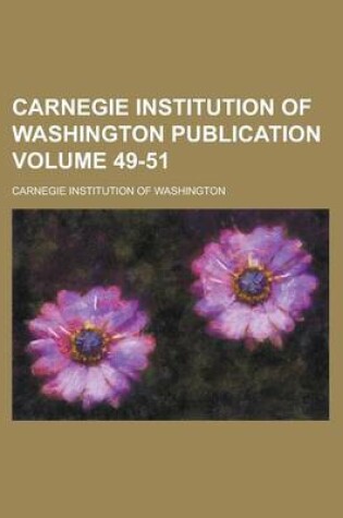 Cover of Carnegie Institution of Washington Publication Volume 49-51