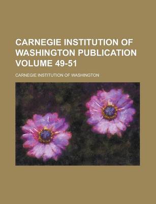 Book cover for Carnegie Institution of Washington Publication Volume 49-51