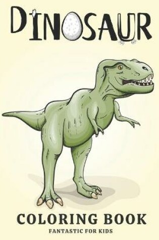 Cover of Dinosaur Coloring Book Fantastic for Kids