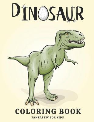 Book cover for Dinosaur Coloring Book Fantastic for Kids