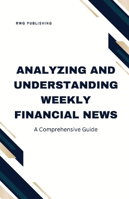 Cover of Analyzing and Understanding Weekly Financial News