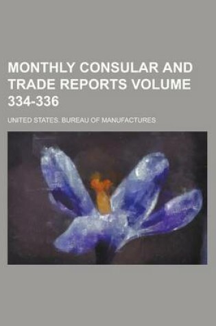 Cover of Monthly Consular and Trade Reports Volume 334-336