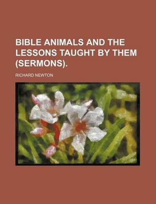 Book cover for Bible Animals and the Lessons Taught by Them (Sermons).