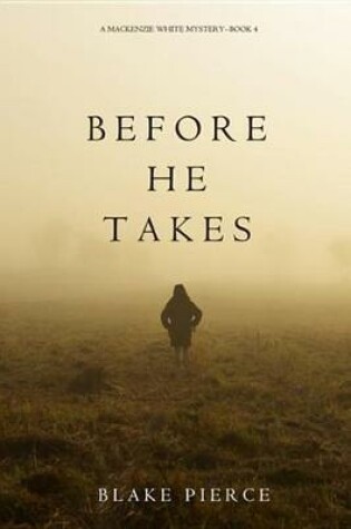 Cover of Before He Takes (a MacKenzie White Mystery-Book 4)