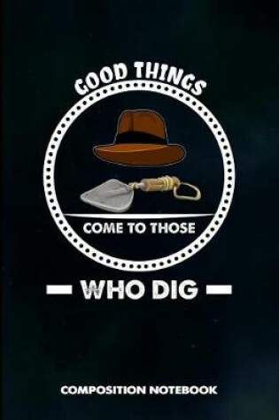 Cover of Good Things Come to Those Who Dig