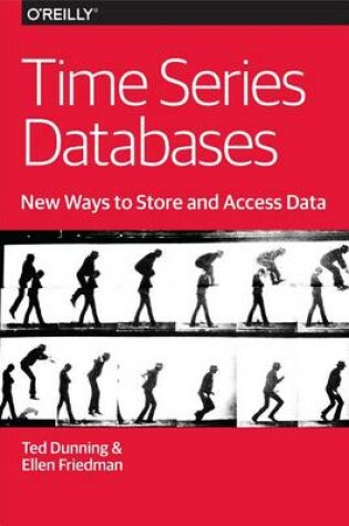 Cover of Time Series Databases: New Ways to Store and Access Data