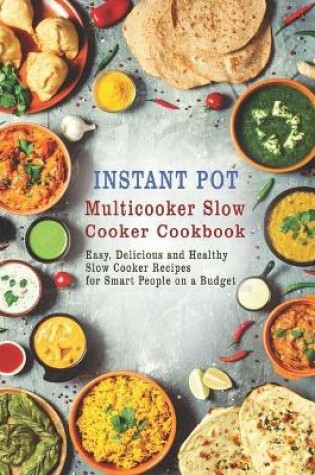 Cover of Instant Pot Multicooker Slow Cooker Cookbook
