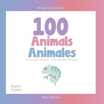 Book cover for 100 Animals for Bilingual Toddlers 100 Animales para pequeños bilingües English - Spanish Español - Inglés