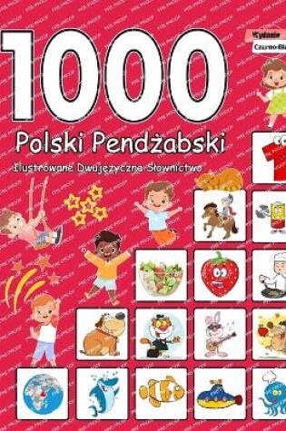 Cover of 1000 Polski Pendżabski Ilustrowane Dwujęzyczne Slownictwo (Wydanie Czarno-Biale)