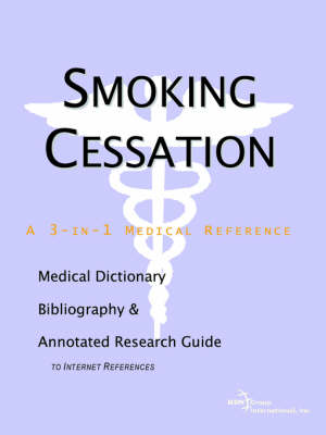 Book cover for Smoking Cessation - A Medical Dictionary, Bibliography, and Annotated Research Guide to Internet References