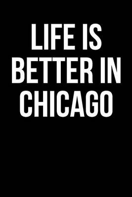 Book cover for Life is Better in Chicago