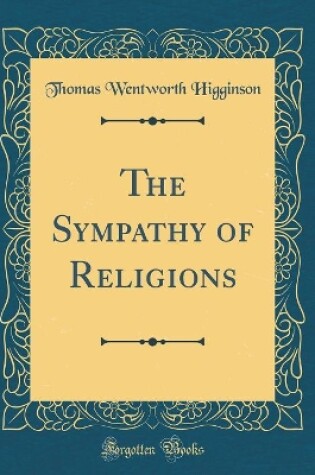 Cover of The Sympathy of Religions (Classic Reprint)