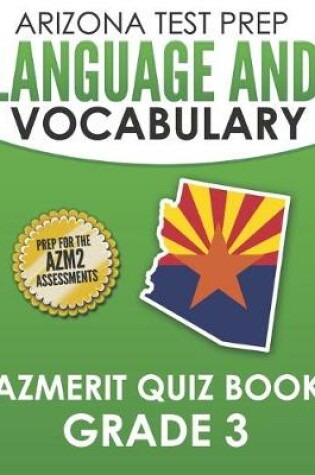 Cover of ARIZONA TEST PREP Language & Vocabulary AzMERIT Quiz Book Grade 3