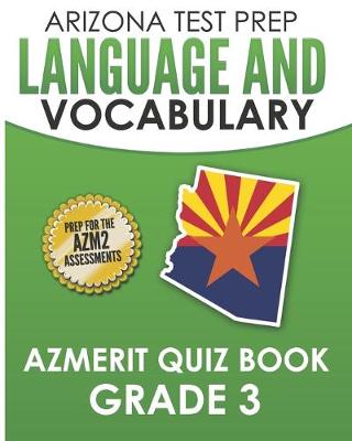 Book cover for ARIZONA TEST PREP Language & Vocabulary AzMERIT Quiz Book Grade 3