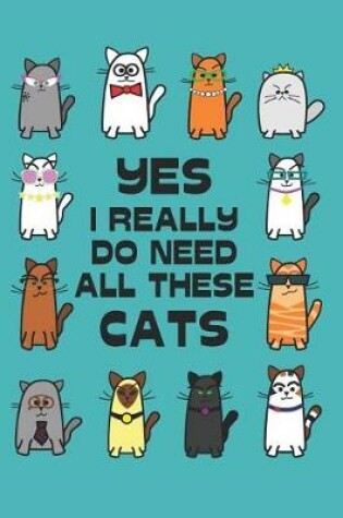 Cover of Yes, I Really Do Need All These Cats