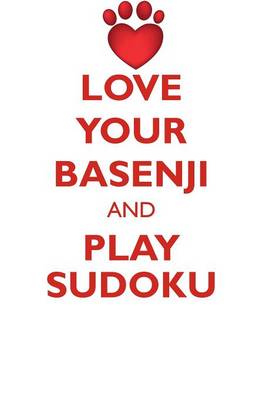 Book cover for LOVE YOUR BASENJI AND PLAY SUDOKU BASENJI SUDOKU LEVEL 1 of 15