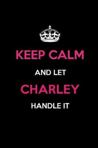 Cover of Keep Calm and Let Charley Handle It