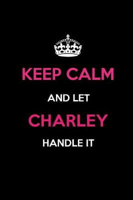 Book cover for Keep Calm and Let Charley Handle It