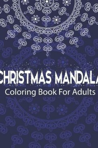 Cover of Christmas Mandala Coloring Book For Adults