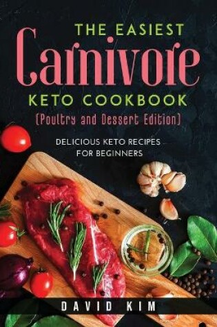 Cover of The Easiest Carnivore Keto Cookbook (Poultry and Dessert Edition)