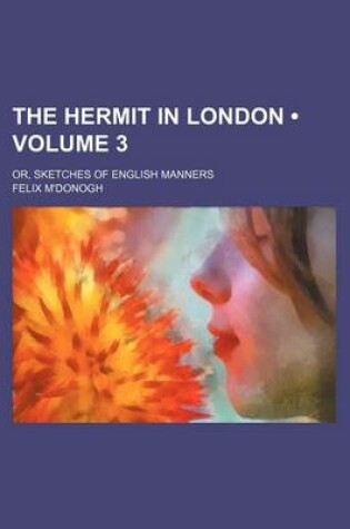 Cover of The Hermit in London (Volume 3); Or, Sketches of English Manners