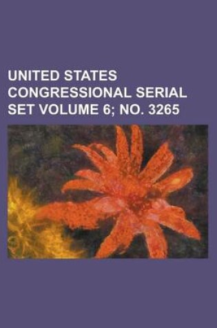 Cover of United States Congressional Serial Set Volume 6; No. 3265