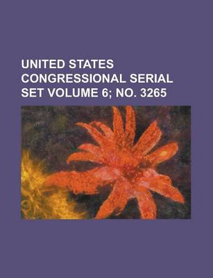 Book cover for United States Congressional Serial Set Volume 6; No. 3265